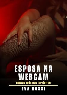 Livro Esposa na Webcam: Contos Eróticos Explícitos