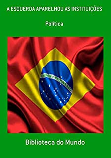 Livro A Esquerda Aparelhou As Instituições