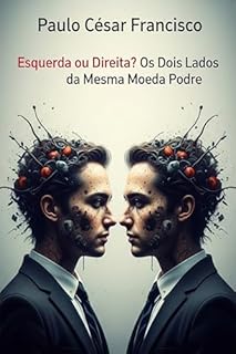 Livro Esquerda ou Direita: Os Dois Lados Da Mesma Moeda Podre