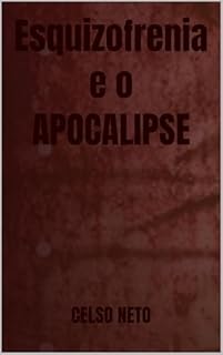 Esquizofrenia e o APOCALIPSE