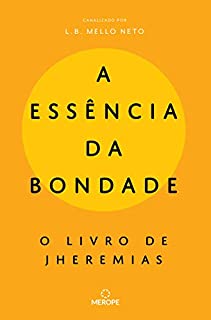 Livro A Essência da Bondade: O livro de Jheremias