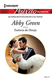 Livro Essência do Desejo: Harlequin Paixão Glamour - ed.03