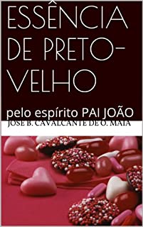 Livro Essência de preto-velho (PAI JOÃO Livro 2)
