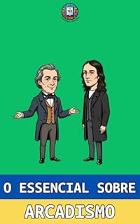O Essencial sobre Arcadismo: Guia Prático para Vestibular e ENEM com Ciclo de Estudos de 5 Dias (O essencial para vestibulares)