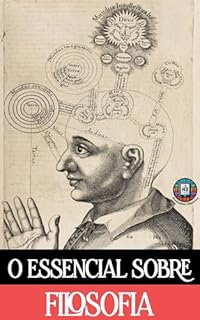Livro O essencial sobre Filosofia: Tudo o que Você Precisa Saber sobre Filosofia, Sem Enrolação (O essencial para vestibulares)