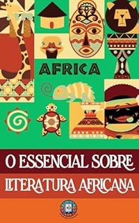 Livro O essencial sobre Literatura Africana: Guia Completo de Análise de Obras para Fuvest, Unicamp e ENEM (O essencial para vestibulares)