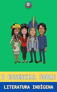 Livro O essencial sobre Literatura Indígena Contemporânea: Guia Completo para ENEM e Vestibulares: Autores, Obras e Repertório Crítico para a Redação (O essencial para vestibulares)