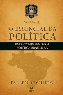 Livro O ESSENCIAL DA POLÍTICA - PARA COMPREENDER A POLÍTICA BRASILEIRA: VOLUME 1