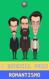 Livro O Essencial sobre Romantismo: Guia Estratégico para Vestibulares e ENEM (O essencial para vestibulares)