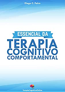 Essencial da Terapia Cognitivo Comportamental: TCC para Iniciantes e Estudantes