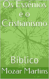 Os Essênios e o Cristianismo: Bíblico