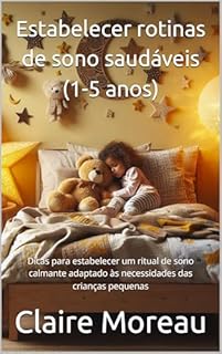 Livro Estabelecer rotinas de sono saudáveis (1-5 anos): Dicas para estabelecer um ritual de sono calmante adaptado às necessidades das crianças pequenas