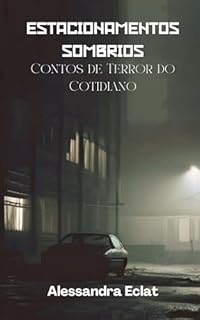 Livro Estacionamentos Sombrios: Contos de Terror do Cotidiano