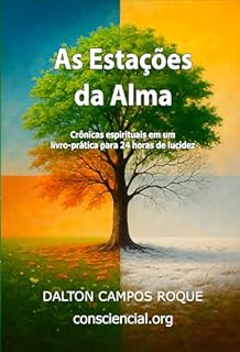 Livro As Estações da Alma: Crônicas espirituais em um livro-prática para 24 horas de lucidez