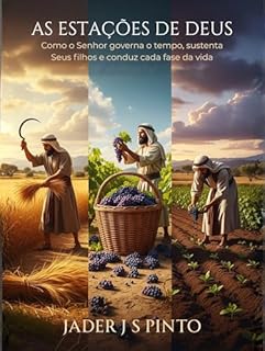 Livro As Estações de Deus: Como o Senhor governa o tempo, sustenta Seus filhos e conduz cada fase da vida