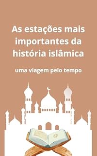 Livro As estações mais importantes da história islâmica: uma viagem pelo tempo