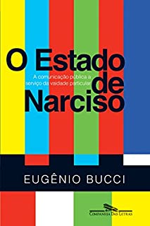 Livro O Estado de Narciso - A comunicação pública a serviço da vaidade particular