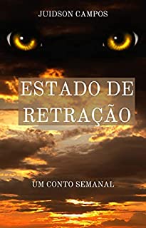 Livro ESTADO DE RETRAÇÃO: UM CONTO SEMANAL