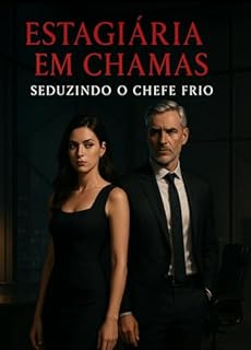 Livro ESTAGIÁRIA EM CHAMAS: SEDUZINDO O CHEFE FRIO