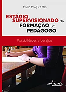 Estágio Supervisionado na Formação do Pedagogo: Possibilidades e Desafios