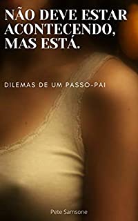 Livro NÃO DEVE ESTAR ACONTECENDO, MAS ESTÁ.: DILEMAS DE UM PASSO-PAI