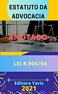 Livro Estatuto da Advocacia Anotado – Lei 8.906/94: Atualizado - 2021