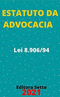 Livro Estatuto da Advocacia – Lei 8.906/94: Atualizado - 2021