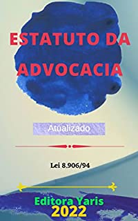 Livro Estatuto da Advocacia – Lei 8.906/94: Atualizado - 2022