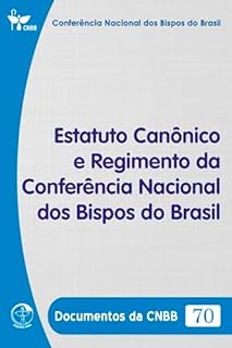 Livro Estatuto Canônico e Regimento da Conferência Nacional dos Bispos do Brasil - Documentos da CNBB 70 - Digital