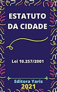 Estatuto da Cidade – Lei 10.257/01: Atualizado - 2021