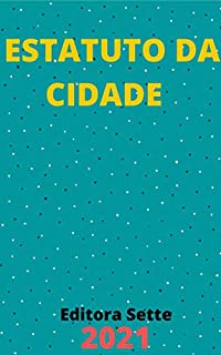 Livro Estatuto da Cidade – Lei 10.257/01: Atualizado - 2021