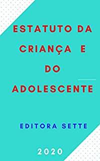 Estatuto da Criança e do Adolescente - ECA - Lei 8069/90: Atualizado - 2020