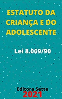 Livro Estatuto da Criança e do Adolescente – ECA – Lei 8069/90: Atualizado - 2021