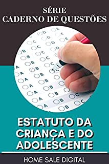 Livro ESTATUTO DA CRIANÇA E ADOLESCENTES - CADERNO DE QUESTÕES: PREPARATÓRIO PARA CONCURSO (Concurso Público)