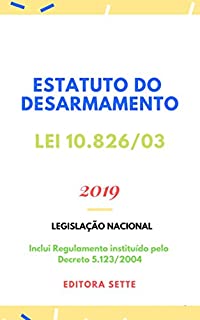 Estatuto do Desarmamento – Lei 10.826/03: Atualizado - 2019