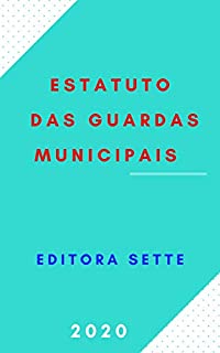 Livro Estatuto das Guardas Municipais - Lei 13.022/14: Atualizado - 2020