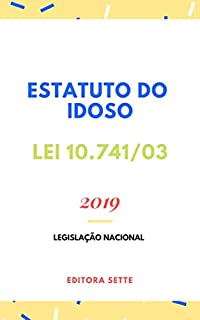 Estatuto do Idoso – Lei 10.741/03: Atualizado - 2019