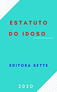 Estatuto do Idoso - Lei 10.741/03: Atualizado - 2020