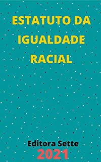 Livro Estatuto da Igualdade Racial – Lei 12.288/10: Atualizado - 2021