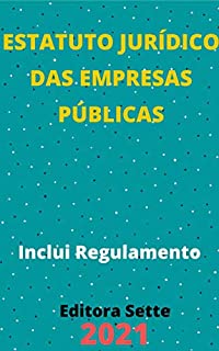 Livro Estatuto Jurídico das Empresas Públicas – Lei 13.303/16: Atualizada – 2021
