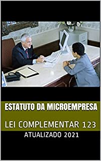 Livro Estatuto da Microempresa (Estatuto Nacional da Microempresa e da Empresa de Pequeno Porte): LEI COMPLEMENTAR 123