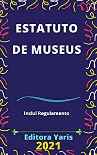 Livro Estatuto de Museus – Lei 11.904/2009: Atualizada - 2021