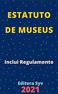 Livro Estatuto de Museus – Lei 11.904/2009: Atualizada - 2021