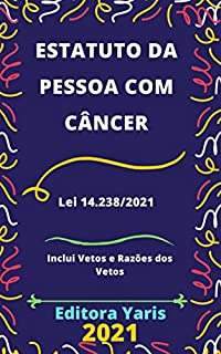Livro Estatuto da Pessoa com Câncer – Lei 14.238/2021: Atualizado - 2021