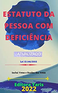 Livro Estatuto da Pessoa com Deficiência – Lei 13.146/15: Atualizado - 2022