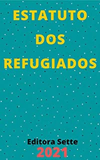 Livro Estatuto dos Refugiados – Lei 9.474/1997: Atualizado - 2020