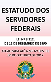 Livro Estatuto dos Servidores Federais 8.112/90 (2018): Atualizada até a MP nº 805/17