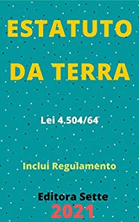 Livro Estatuto da Terra – Lei 4.504/64: Atualizado - 2021
