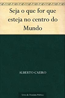 Livro Seja o que for que esteja no centro do Mundo