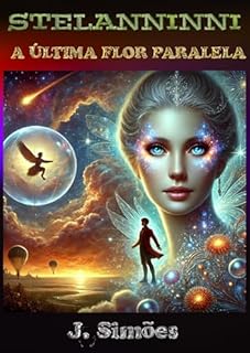 Livro ESTELANNINNI: A ÚLTIMA FLOR PARALELA (VIAJANTES PARALELOS)